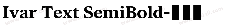 Ivar Text SemiBold字体转换 Ivar Text SemiBold字体转换